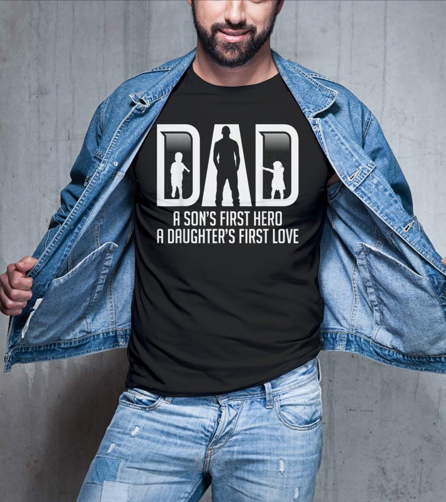 Mens Dad A Son's First Hero A Daughter's First Love T-Shirt