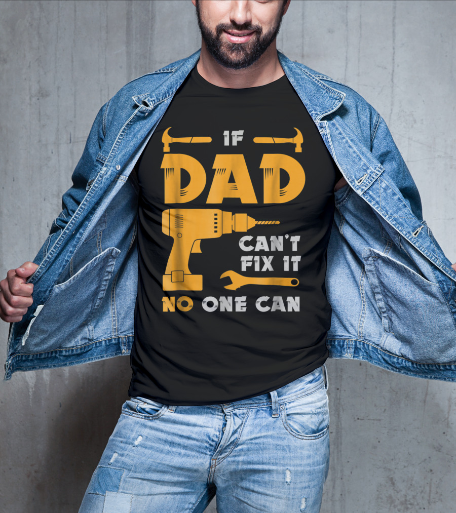 If Dad Can't Fix It No One Can Drill And Hammer T-Shirt