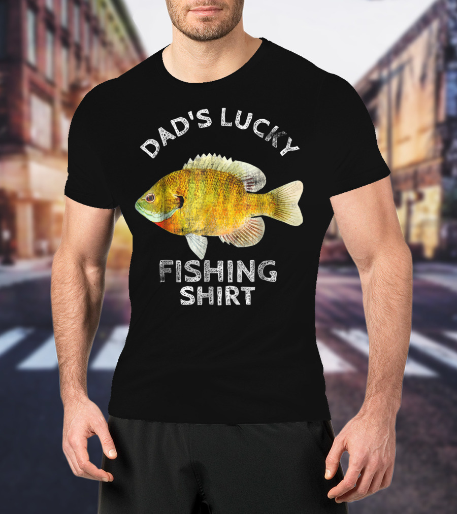 Dad's Lucky Fishing Shirt Bream Bluegil T-Shirt