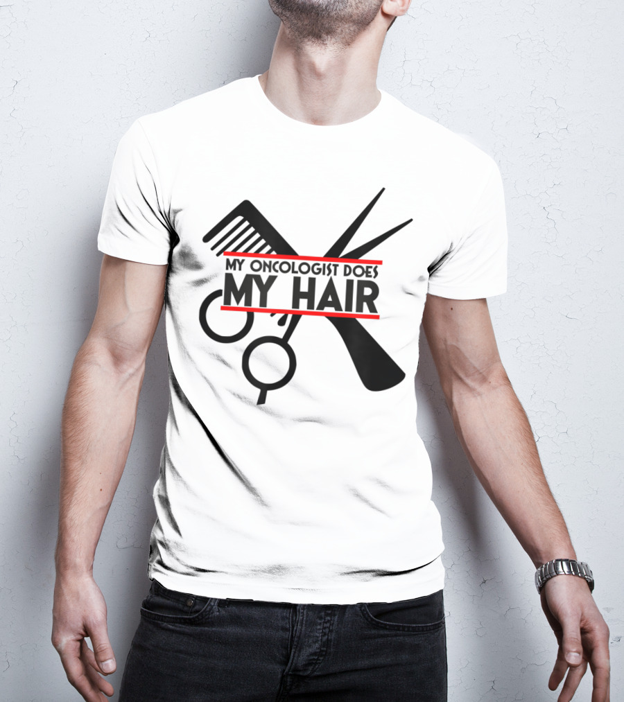 My Oncologist Does My Hair Cancer Patient Comb Scissors T-Shirt