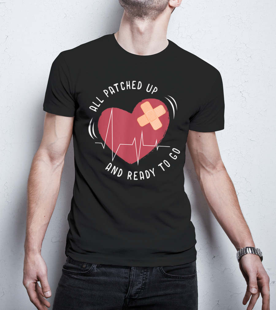 All Patched Up Heart Surgery Bypass Recovery Ready To Go T-Shirt