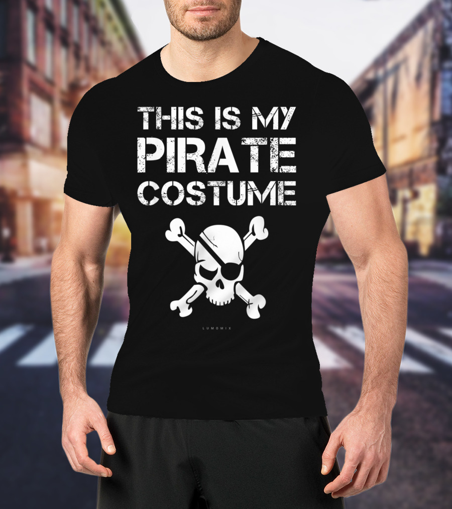 This Is My Pirate Costume Skull Crossbones Funny Pirate T-Shirt