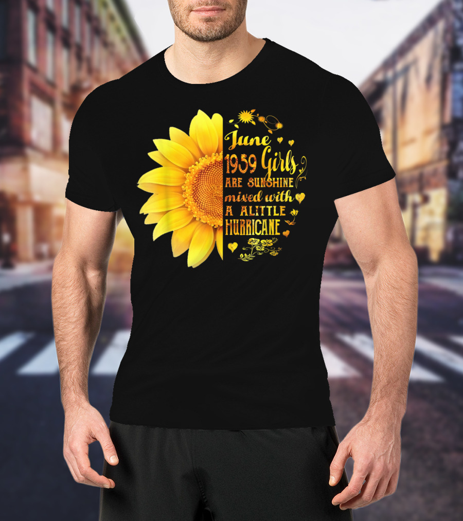 June 1959 Girls Are Sunshine Mixed With A Little Hurricane Sunflower T-Shirt