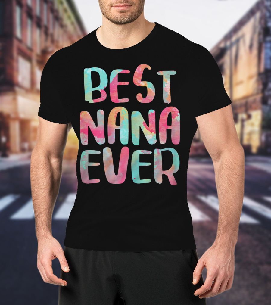 BEST NANA EVER Colorful Watercolor Lettering T-Shirt