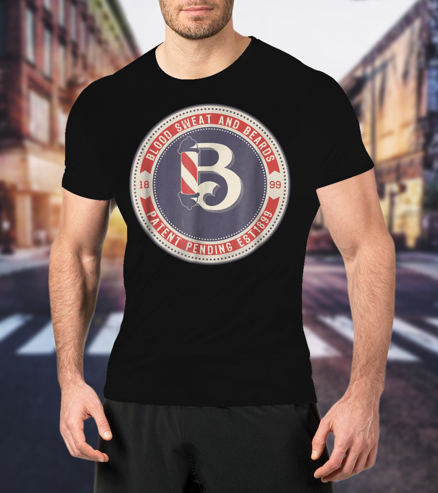 Blood Sweat And Beards Patent Pending Est 1899 Barber Hair Salon Beard Grooming Kit Hipster T-Shirt
