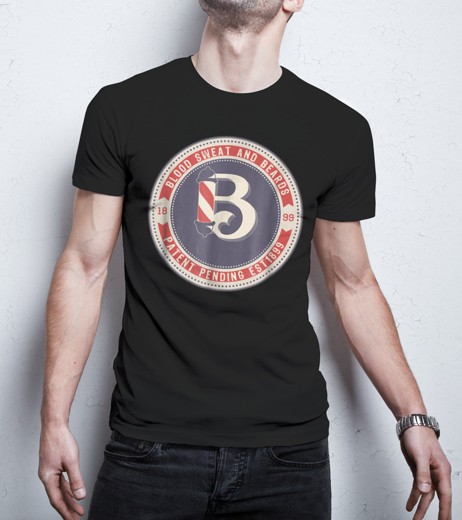 Blood Sweat And Beards Patent Pending Est 1899 Barber Hair Salon Beard Grooming Kit Hipster T-Shirt