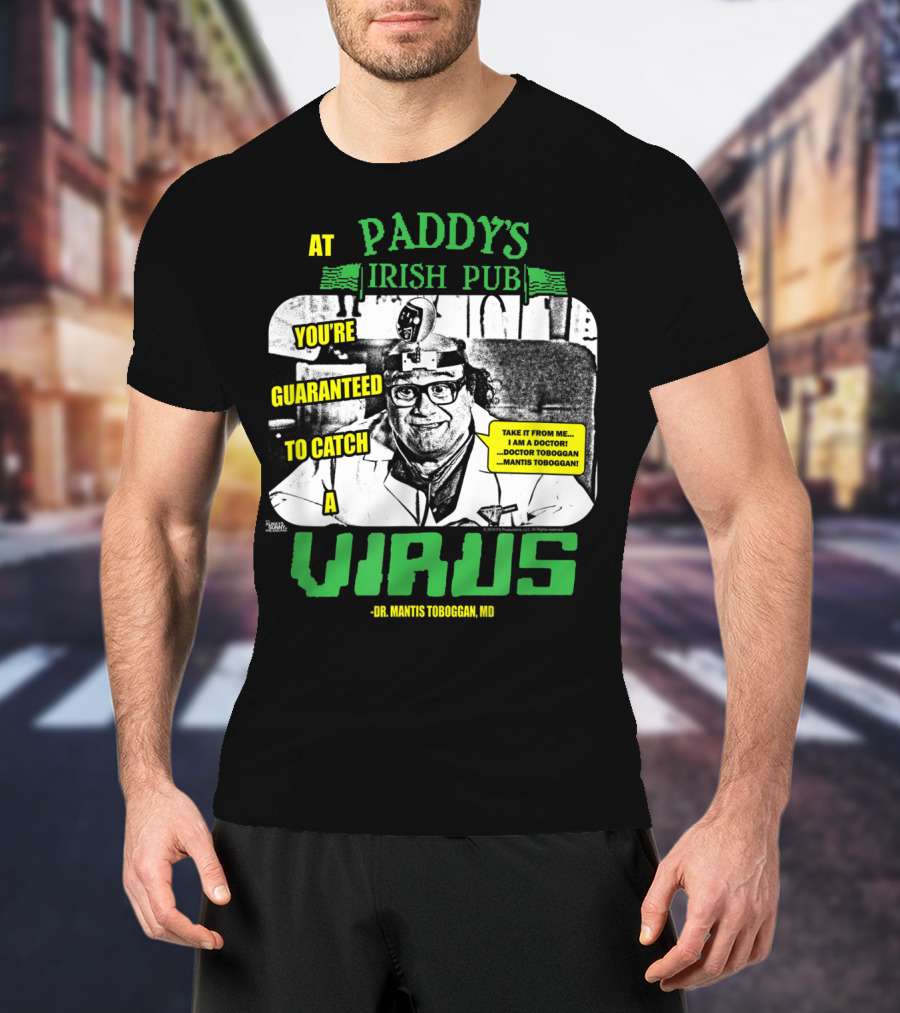 Paddy's Irish Pub Dr Mantis Toboggan You're Guaranteed To Catch A Virus T-Shirt