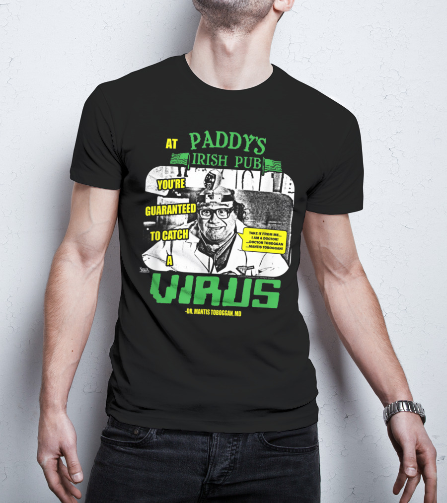 Paddy's Irish Pub Dr Mantis Toboggan You're Guaranteed To Catch A Virus T-Shirt