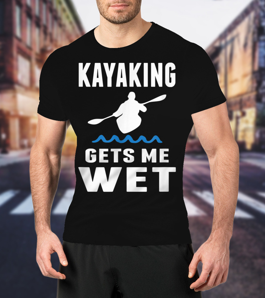 Kayaking Gets Me Wet Kayak Silhouette With Paddle And Waves T-Shirt