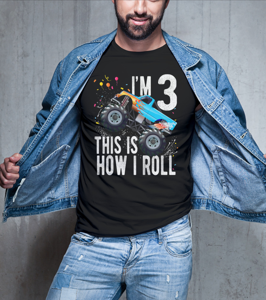 I'm 3 This Is How I Roll Monster Truck Birthday Boy T-Shirt
