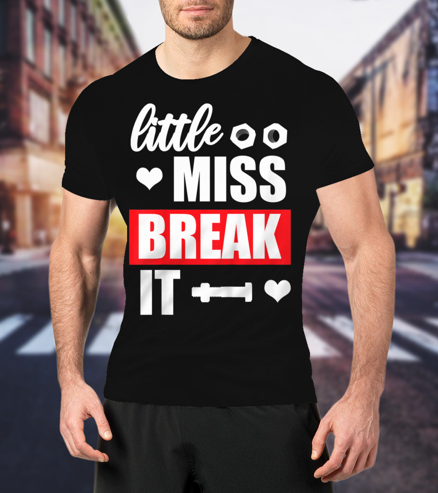 Little Miss Break It Funny Bold Girl T-Shirt