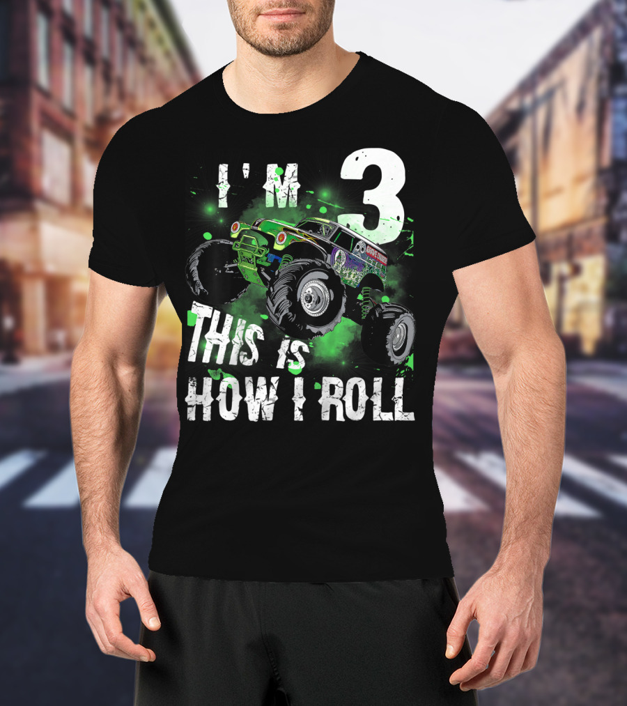 I'M 3 Monster Truck THIS IS HOW I ROLL T-Shirt