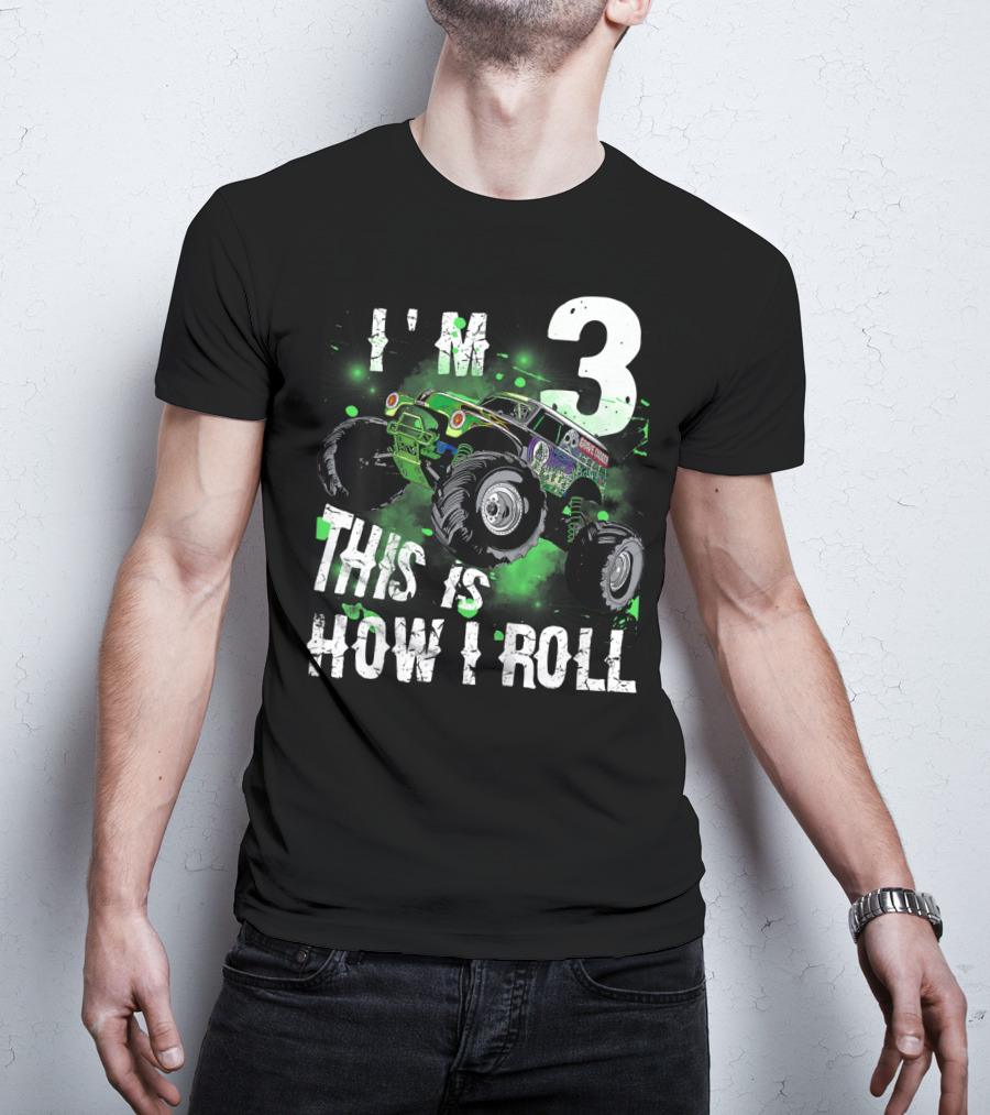 I'M 3 Monster Truck THIS IS HOW I ROLL T-Shirt
