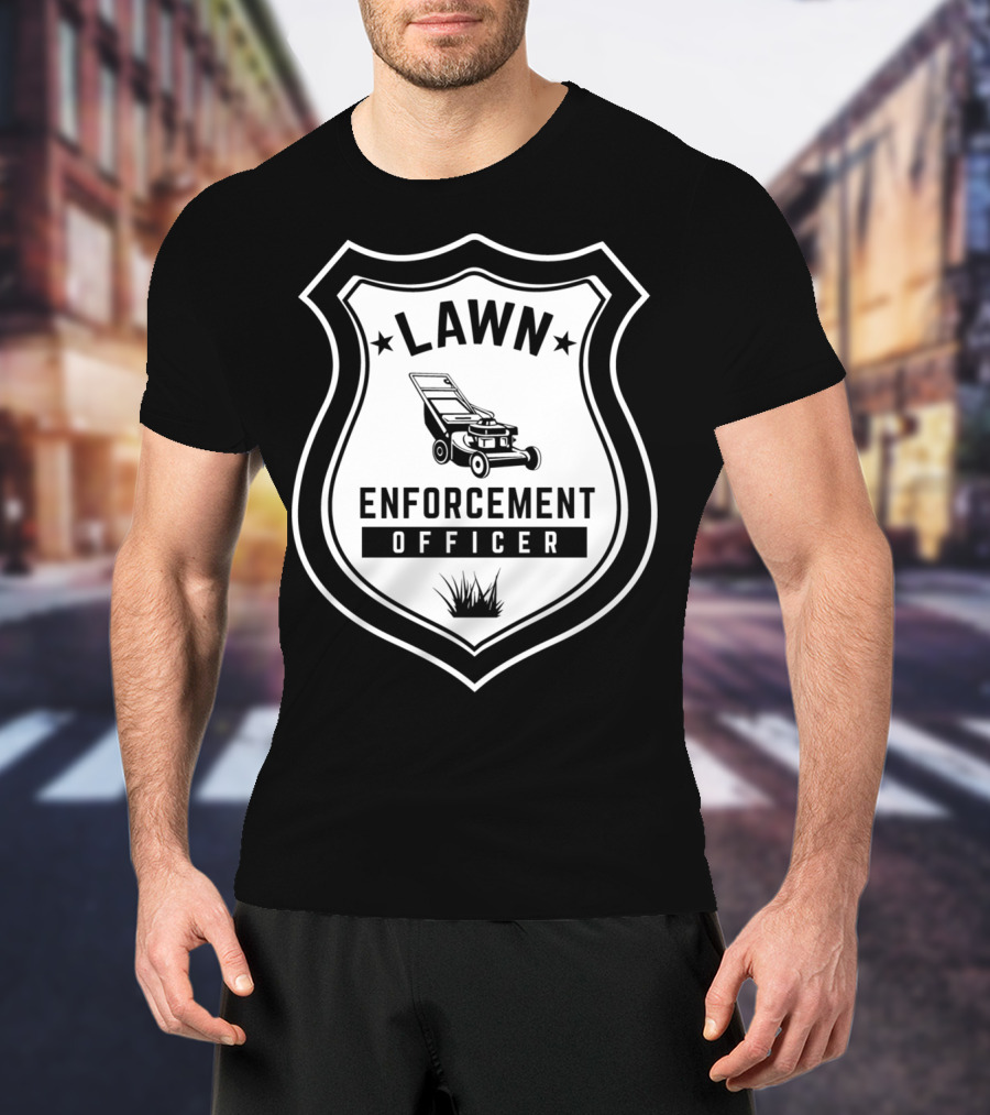 Lawn Enforcement Officer Badge With Lawn Mower And Grass T-Shirt