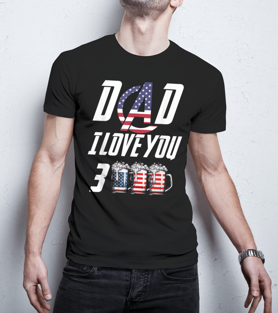 Dad I Love You 3000 American Flag Beer Mugs T-Shirt