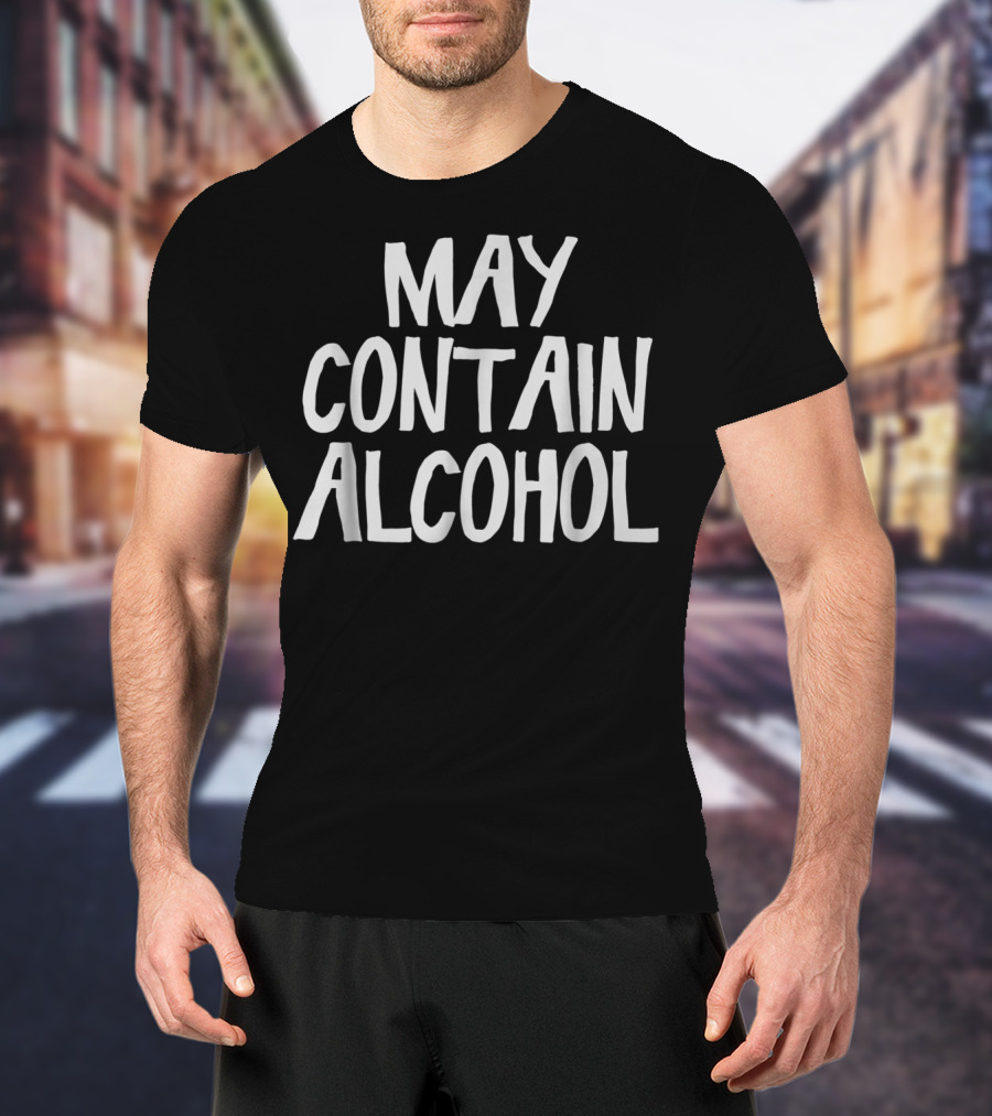 May Contain Alcohol Funny Drinking T-Shirt
