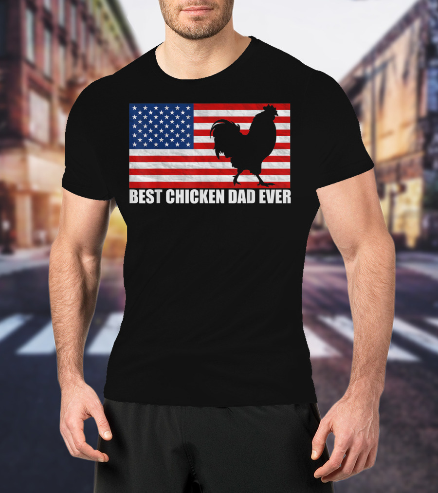 Best Chicken Dad Ever American Flag Rooster T-Shirt