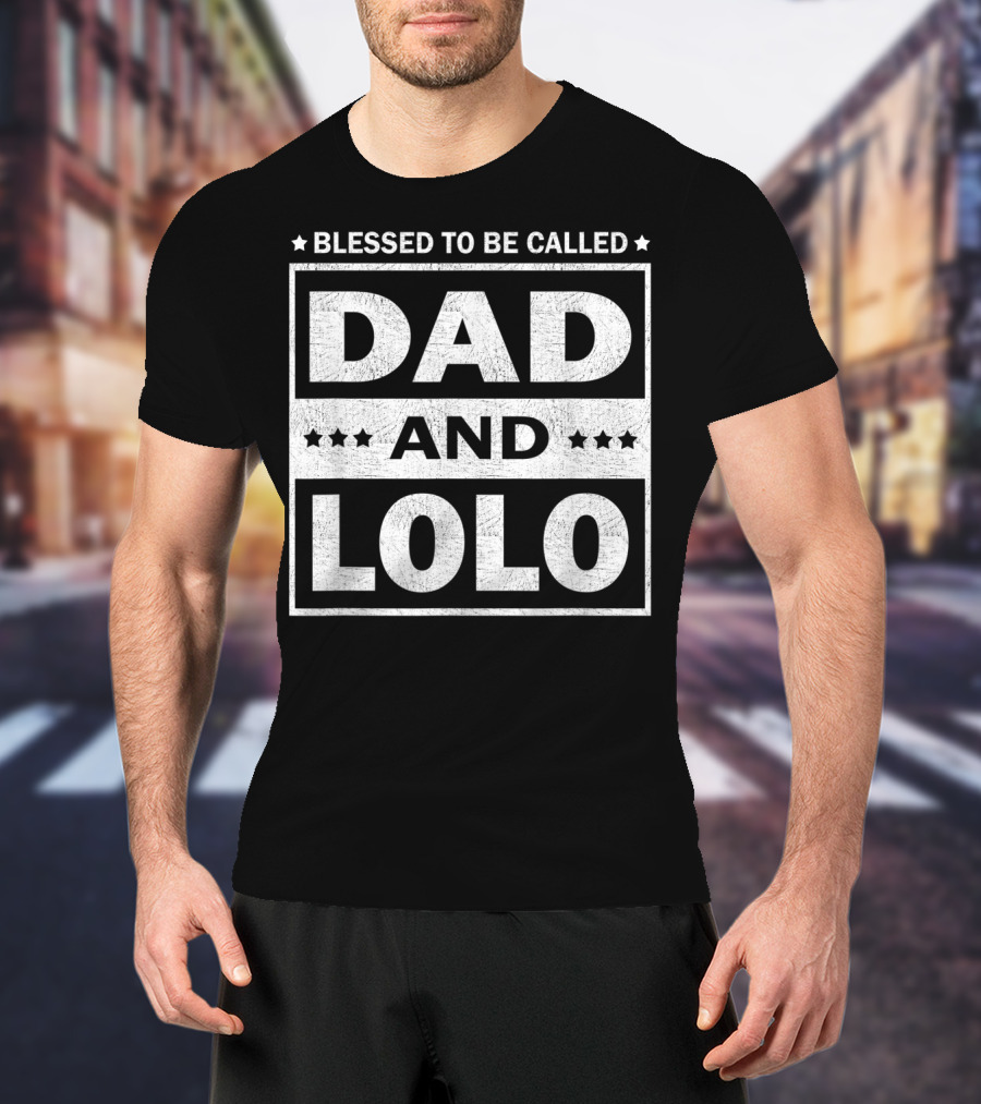 Blessed To Be Called Dad And Lolo T-Shirt