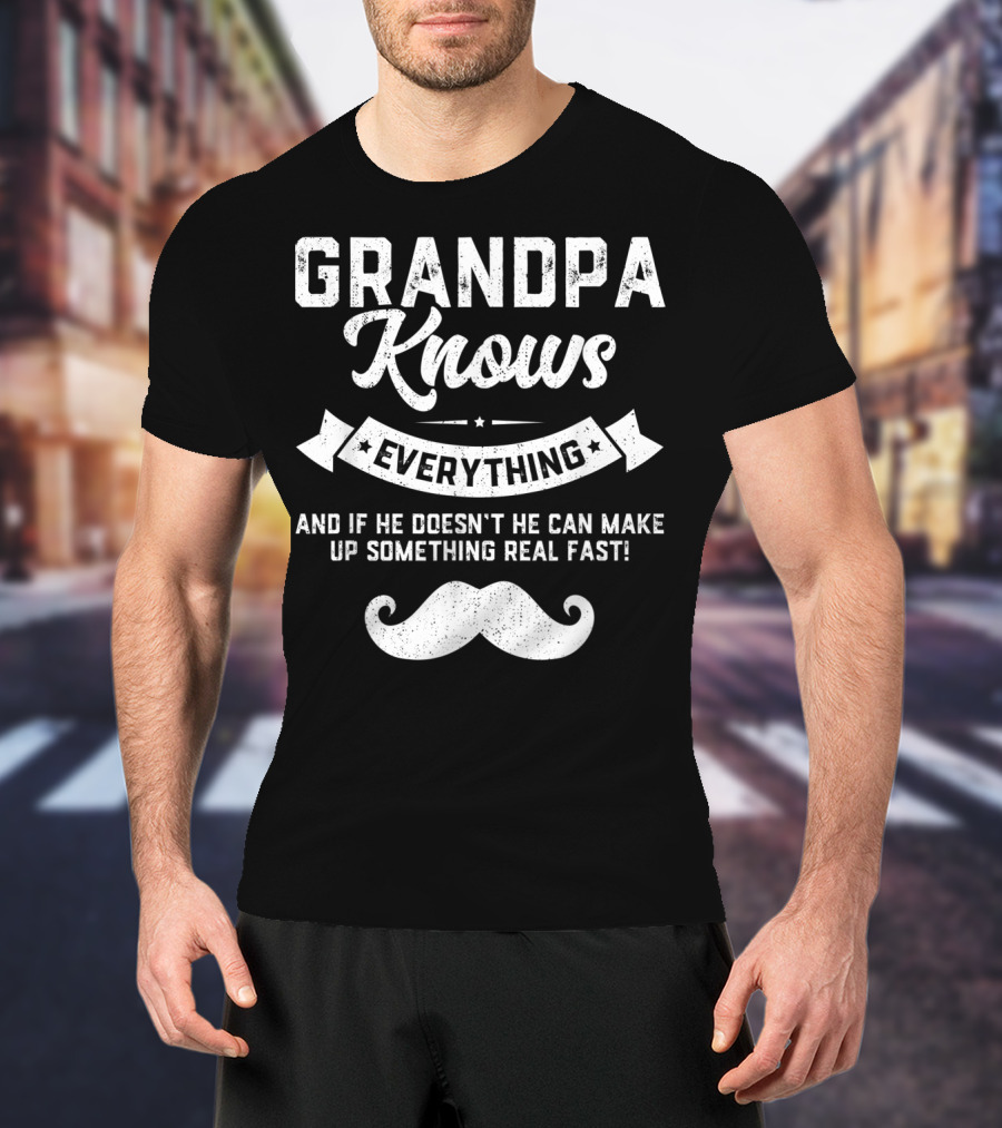 Mens Grandpa Knows Everything 60th If He Doesn’t Make Up Something Real Fast T-Shirt