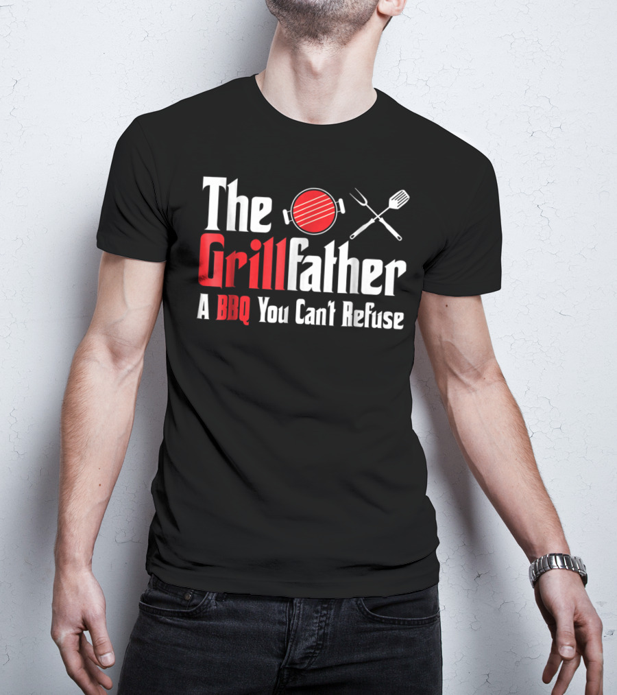 The Grillfather A BBQ You Can't Refuse T-Shirt