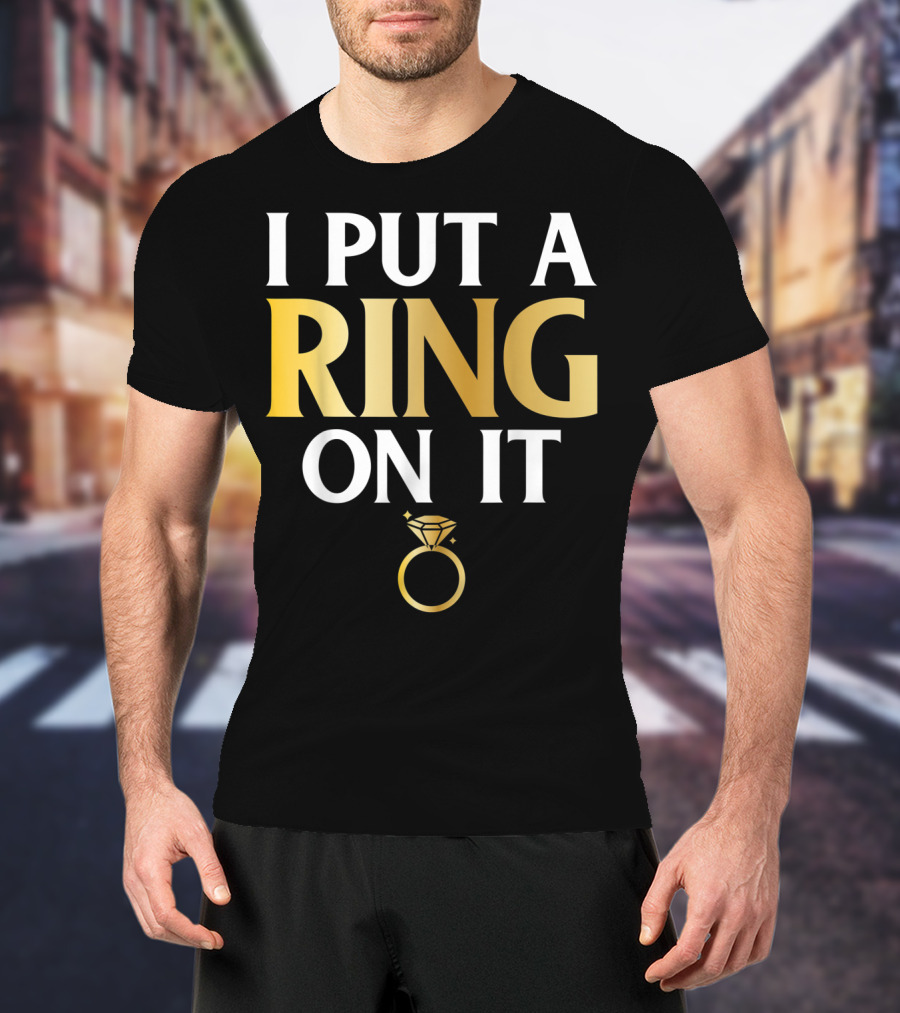 I Put A Ring On It Men's Husband To Be Couple Engagement T-Shirt