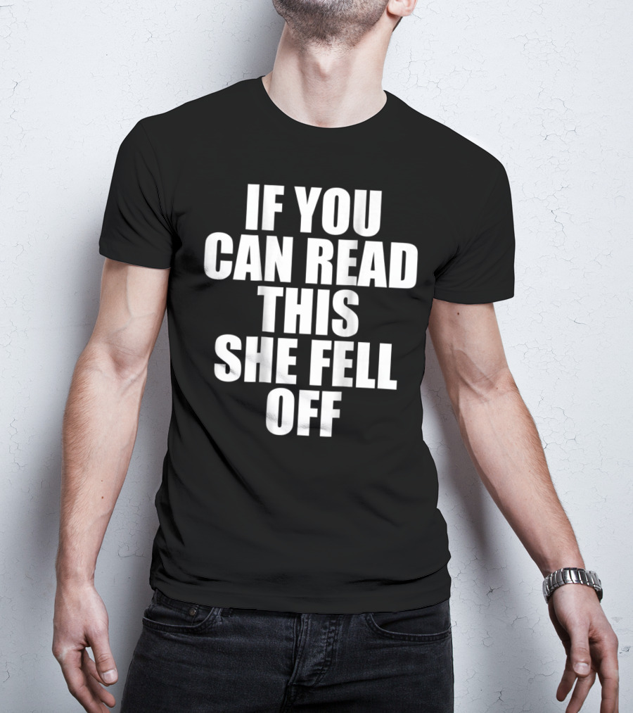 Mens If You Can Read This She Fell Off Moto T-Shirt