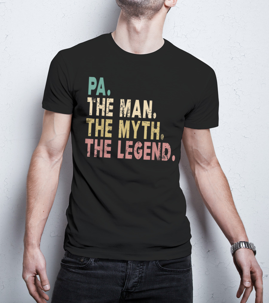 PA The Man The Myth The Legend T-Shirt