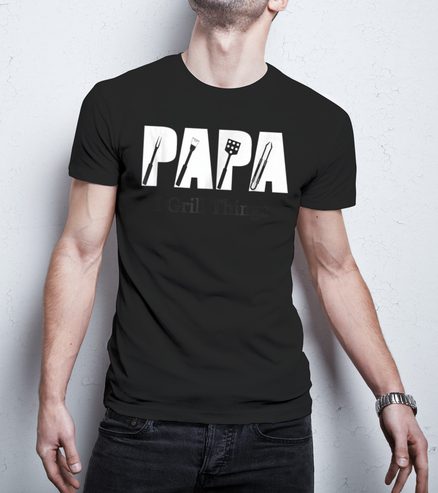 Papa BBQ I Grill Things T-Shirt