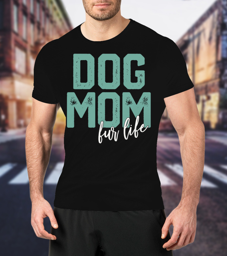 Dog Mom Fur Life Mother's Day T-Shirt