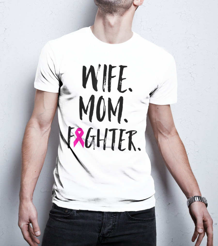 Wife Mom Fighter Breast Cancer Awareness Mother's Day T-Shirt