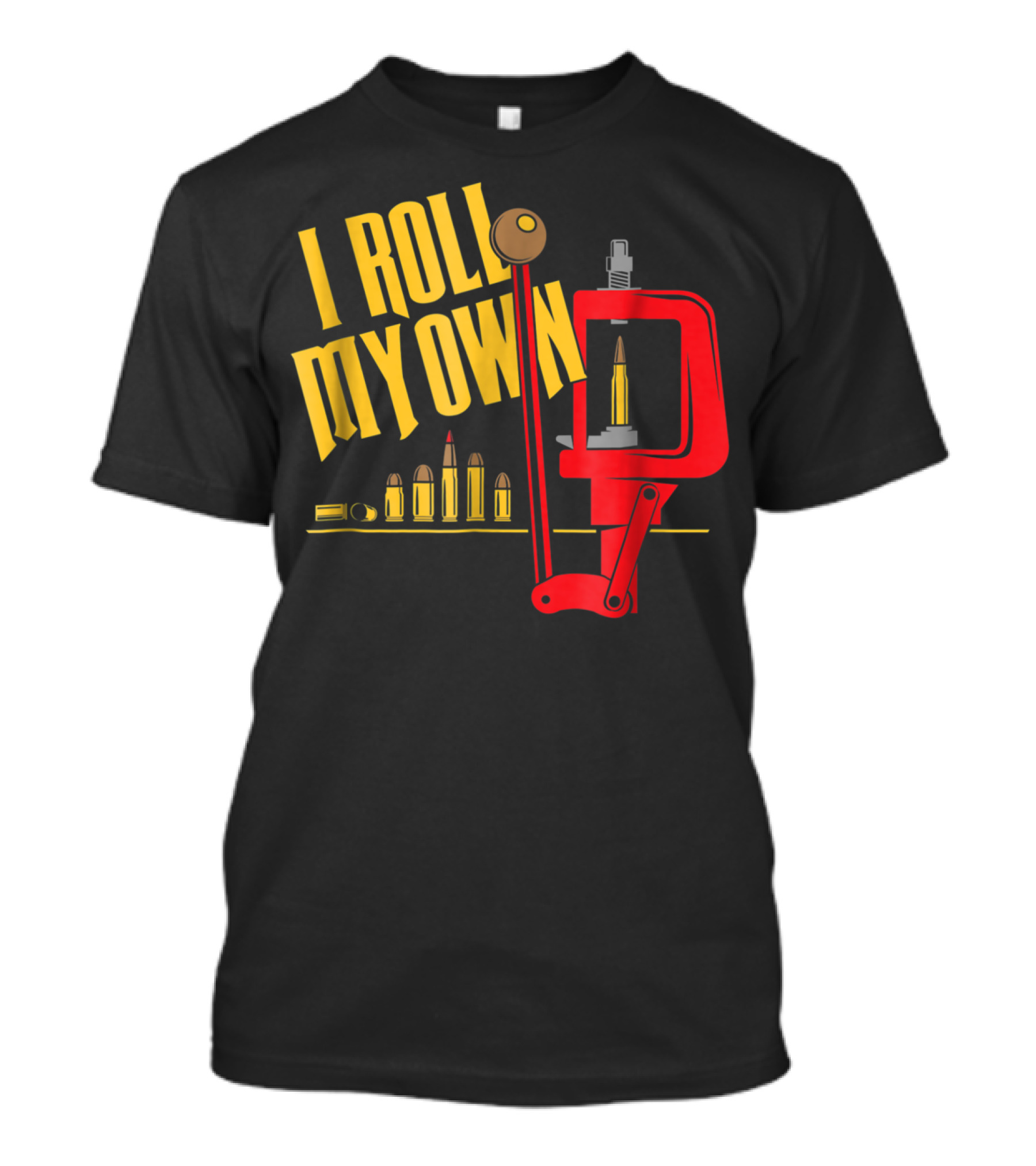 I Roll My Own Reloading Press And Bullets Patriot Patch Co T-Shirt