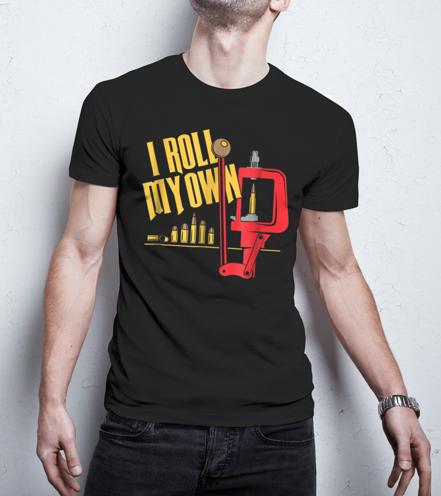I Roll My Own Reloading Press And Bullets Patriot Patch Co T-Shirt