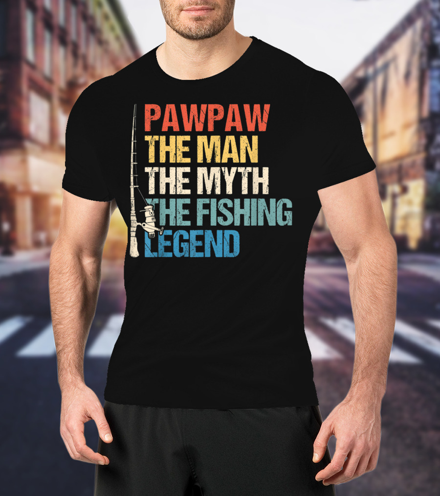 Pawpaw The Man The Myth The Fishing Legend T-Shirt