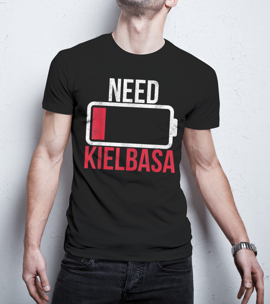 Need Kielbasa Polish For All From Poland Polska Kielb T-Shirt