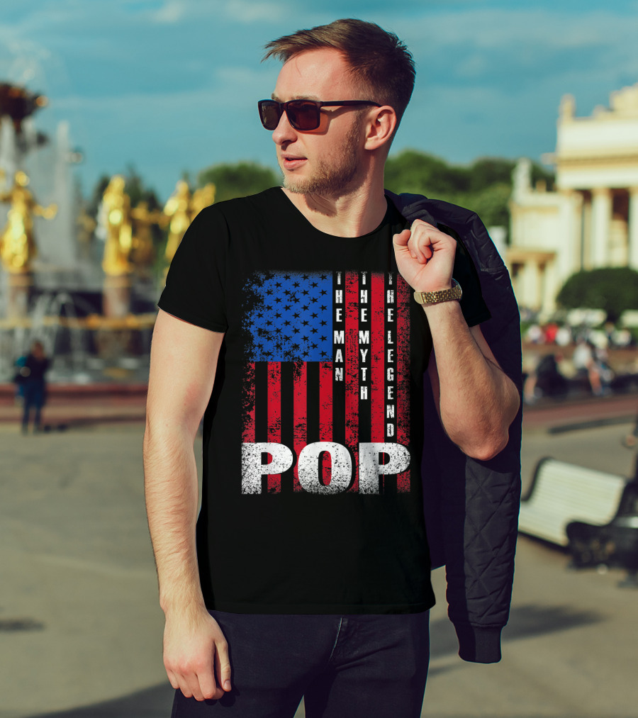 Pop The Man The Myth The Legend American Flag T-Shirt