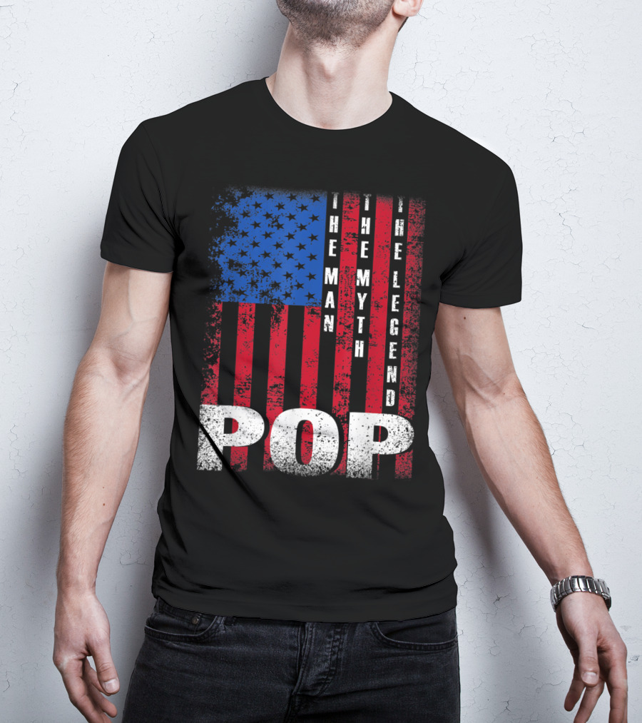 Pop The Man The Myth The Legend American Flag T-Shirt
