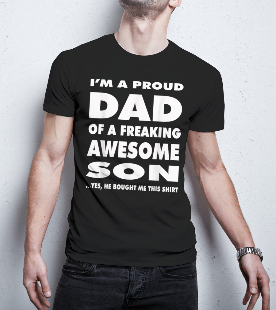 I'm A Proud Dad Of A Freaking Awesome Son T-Shirt