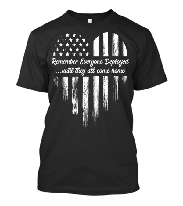 Remember Everyone Deployed Until They All Come Home Flag Heart T-Shirt