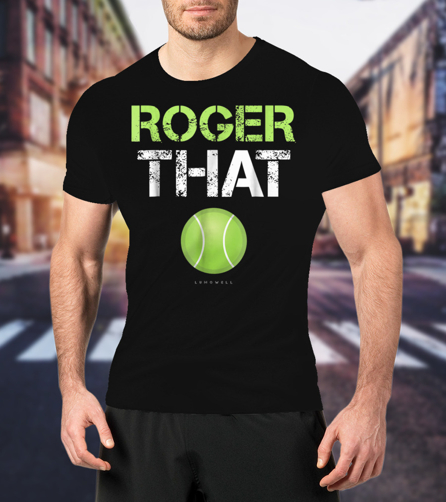 Roger That Tennis Lumowell T-Shirt