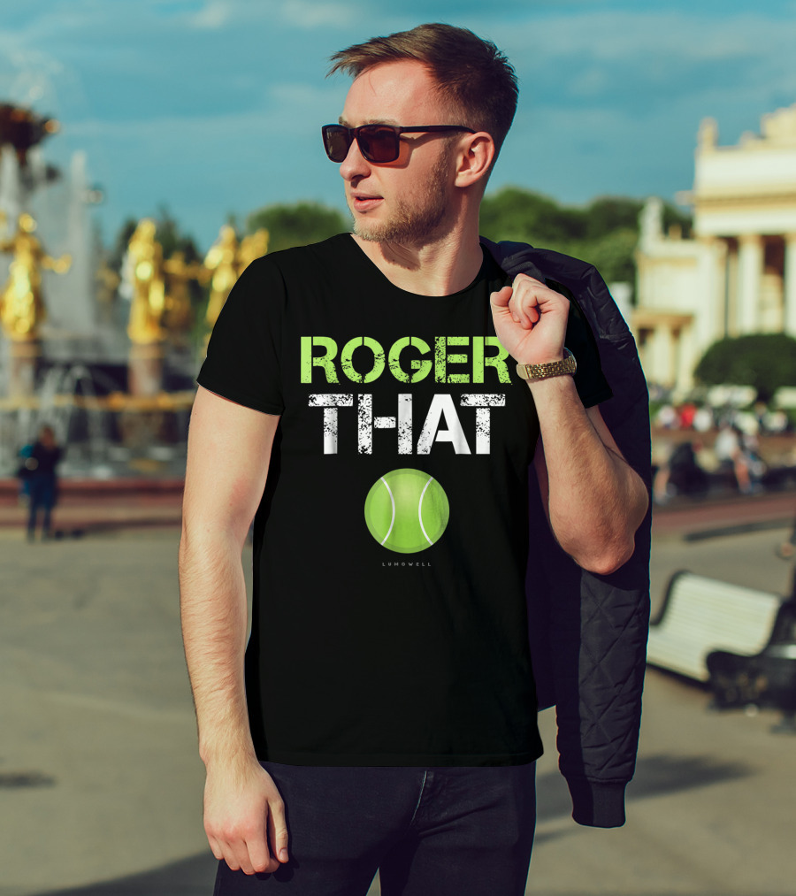 Roger That Tennis Lumowell T-Shirt