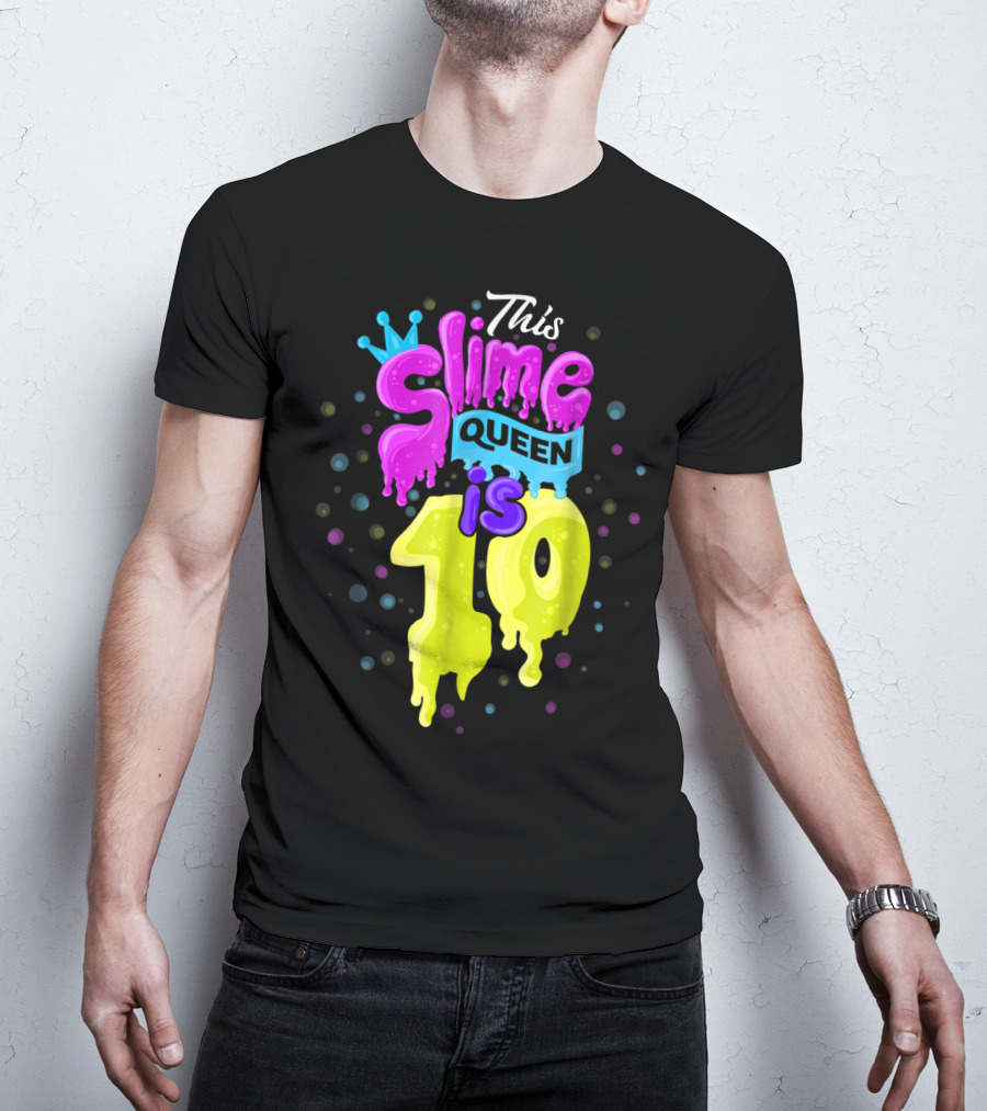 This Slime Queen Is 10 Birthday T-Shirt