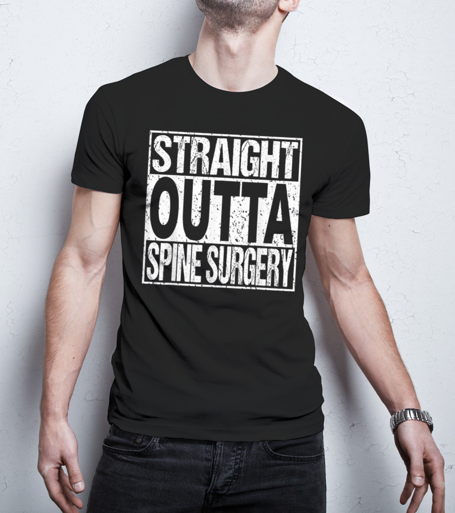 Straight Outta Spine Surgery Lumbar Spinal Fusion Back Rec T-Shirt