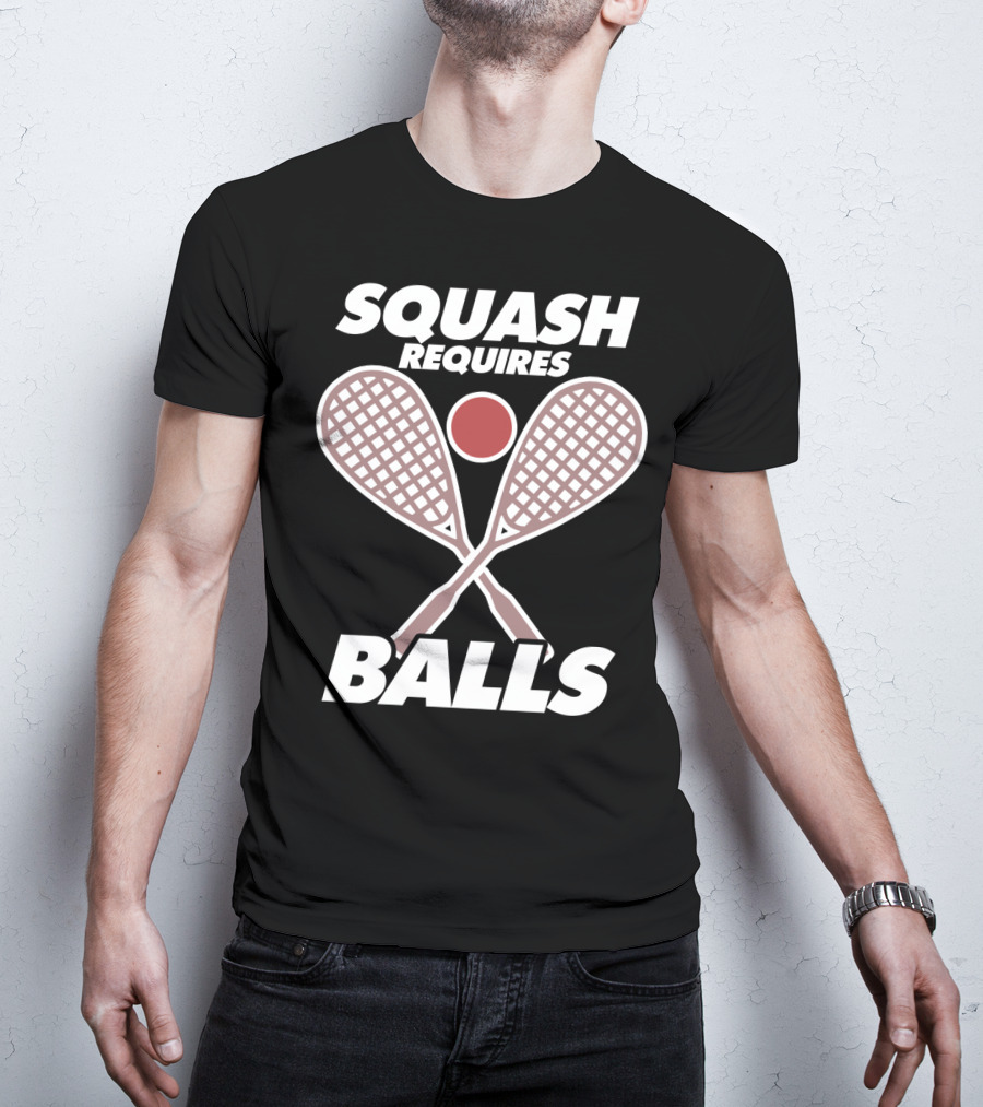 Squash Requires Balls Funny Sport Game Tournament Rackets And Ball T-Shirt