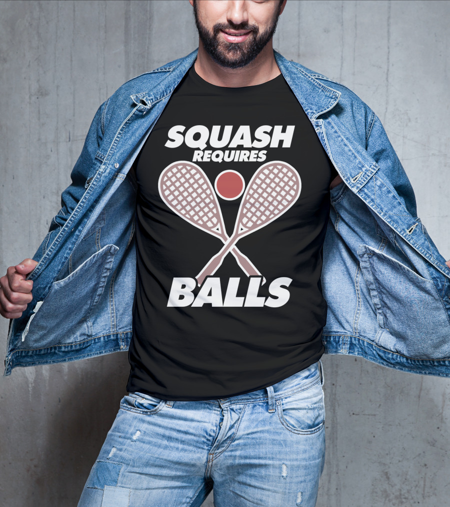 Squash Requires Balls Funny Sport Game Tournament Rackets And Ball T-Shirt