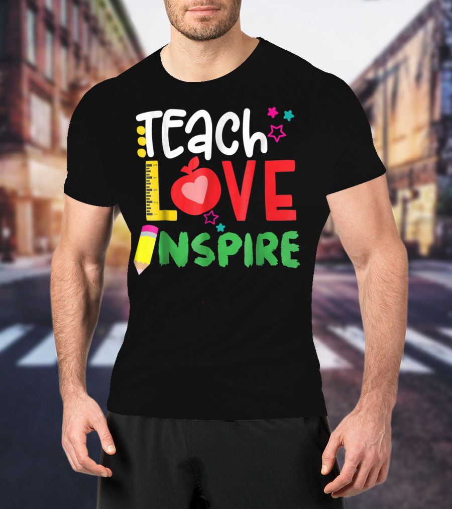 Teach Love Inspire Teacher Teaching For Me Ruler Apple Pencil Stars T-Shirt