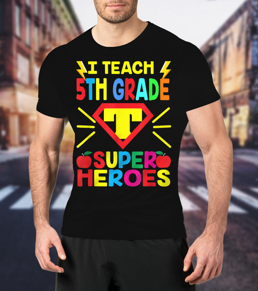 I Teach 5th Grade Superheroes T Shield Apples T-Shirt