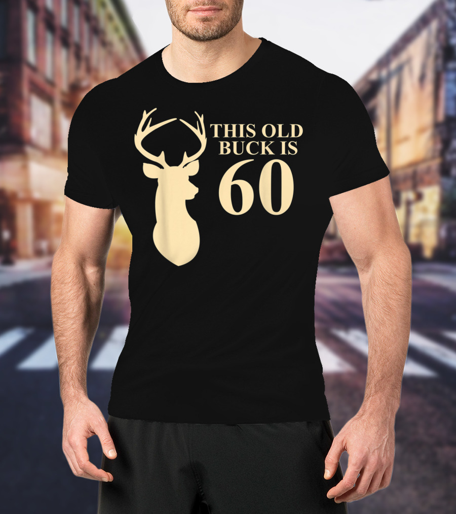 This Old Buck Is 60 Deer Silhouette 60 Year Old Animal Hunt T-Shirt