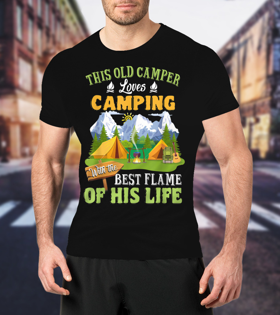 This Old Camper Loves Camping With The Best Flame Of His Life T-Shirt