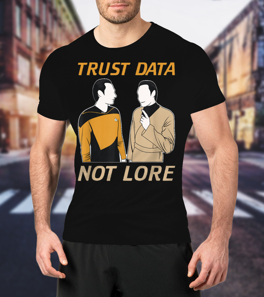 TRUST DATA NOT LORE Star Trek Characters T-Shirt