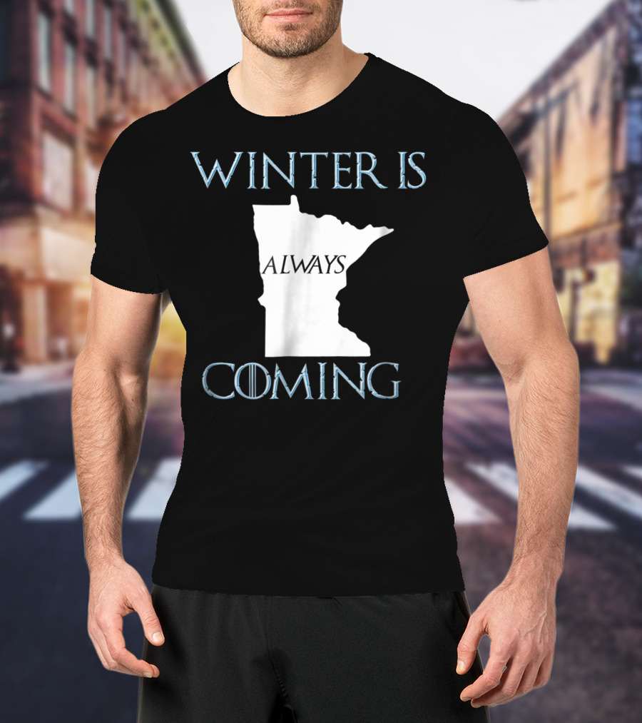 Winter Is Always Coming Minnesota Map T-Shirt